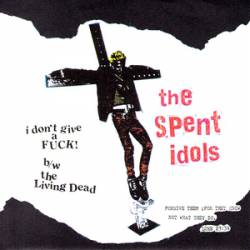 The Spent Idols : I Don't Give a Fuck